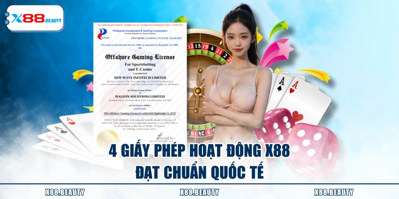 4 giấy phép hoạt động X88 đạt chuẩn quốc tế