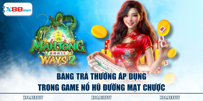 Bảng trả thưởng áp dụng trong game nổ hũ Đường Mạt Chược