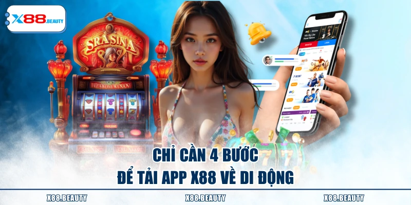 Chỉ cần 4 bước để tải app X88 về di động