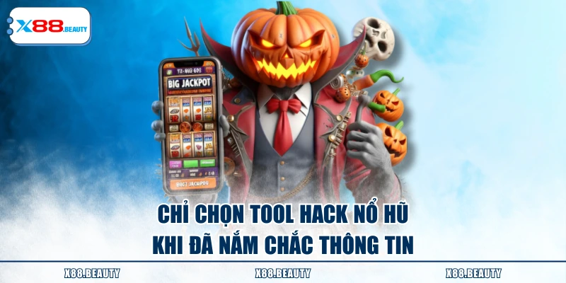 Chỉ chọn tool hack nổ hũ khi đã nắm chắc thông tin