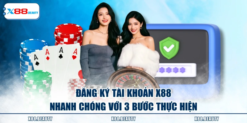 Đăng ký tài khoản X88 nhanh chóng với 3 bước thực hiện