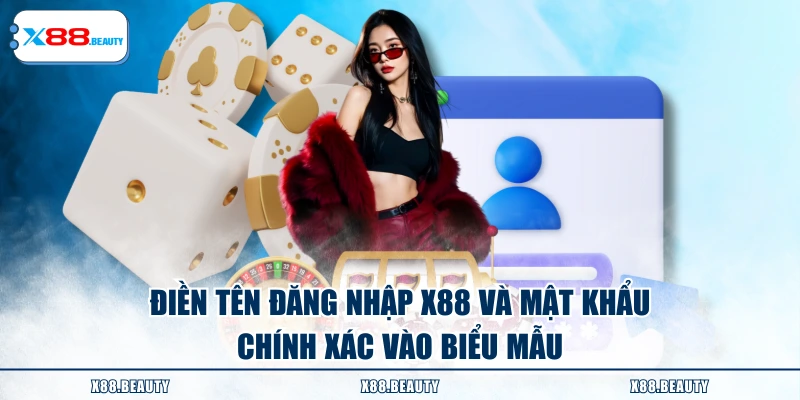 Điền tên đăng nhập X88 và mật khẩu chính xác vào biểu mẫu