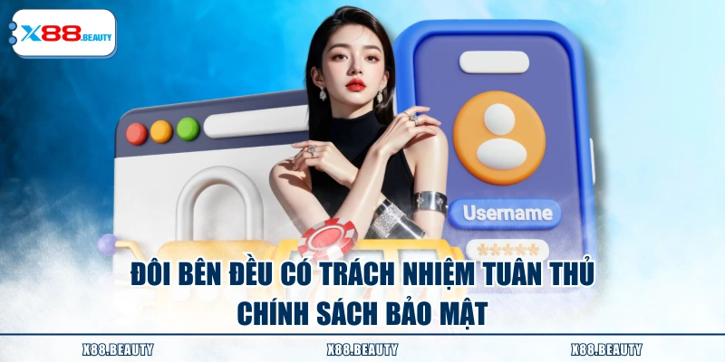 Đôi bên đều có trách nhiệm tuân thủ chính sách bảo mật