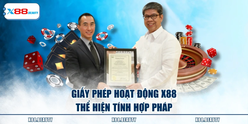 Giấy phép hoạt động X88 thể hiện tính hợp pháp