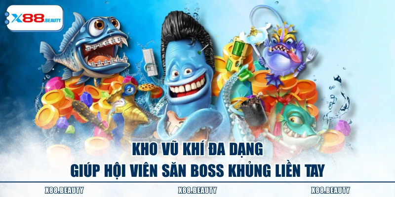 Kho vũ khí đa dạng giúp hội viên săn boss khủng liền tay