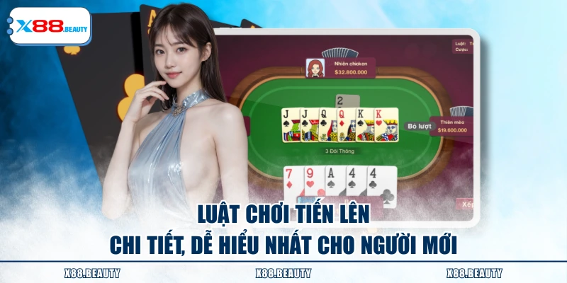 Luật chơi tiến lên chi tiết, dễ hiểu nhất cho người mới
