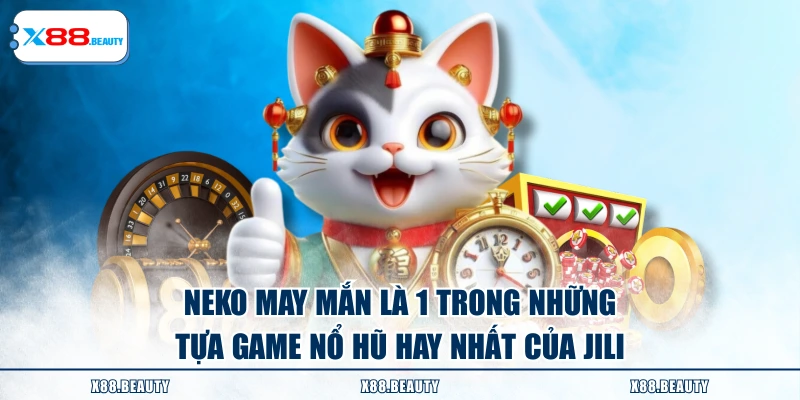 Neko may mắn là 1 trong những tựa game nổ hũ hay nhất của JILI