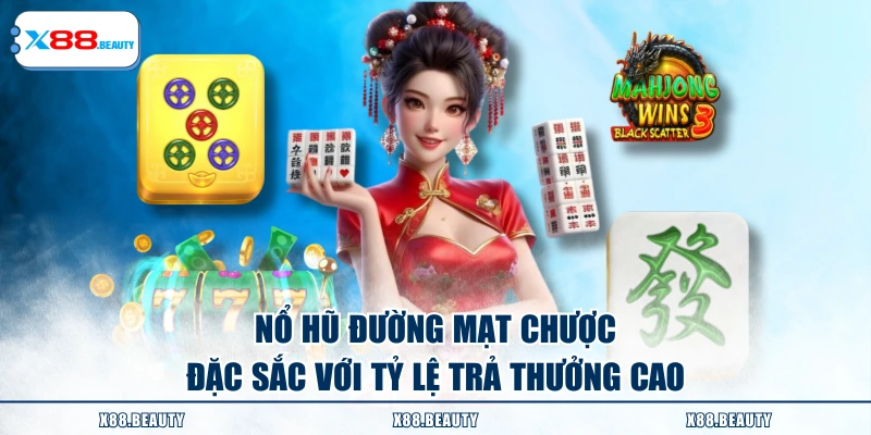 Nổ hũ Đường mạt chược đặc sắc với tỷ lệ trả thưởng cao