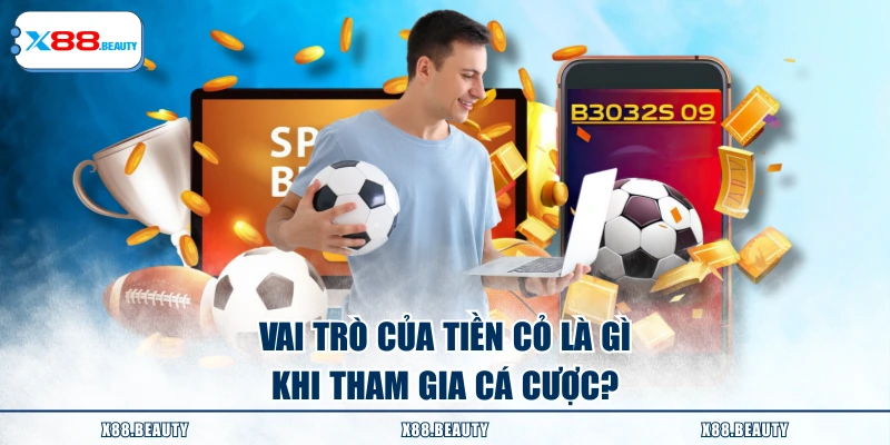 Vai trò của tiền cỏ là gì khi tham gia cá cược?