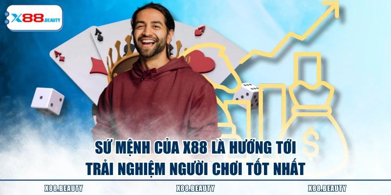 Sứ mệnh của X88 là hướng tới trải nghiệm người chơi tốt nhất