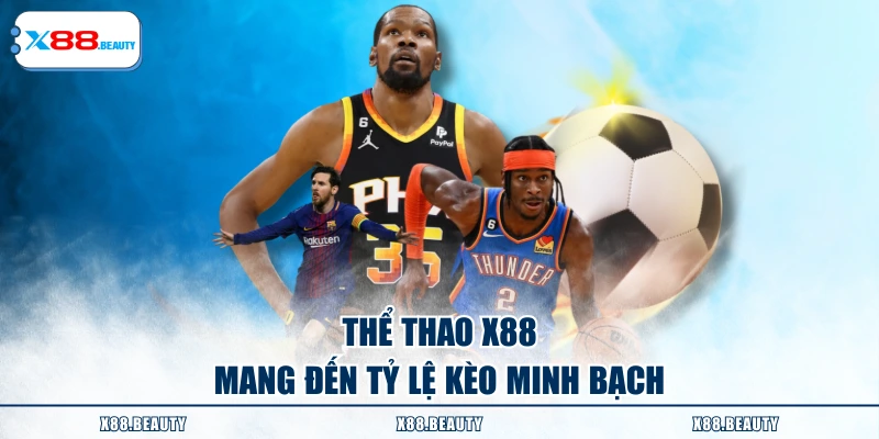 Thể thao X88 mang đến tỷ lệ kèo minh bạch