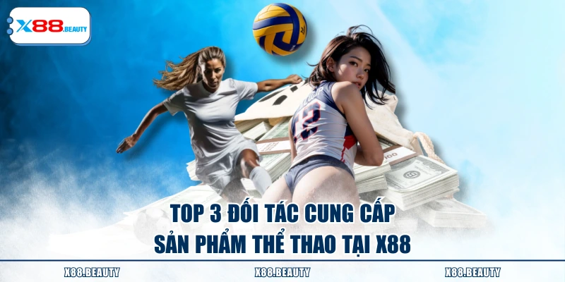 TOP 3 đối tác cung cấp sản phẩm thể thao tại X88